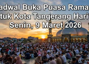 Ini Jadwal Buka Puasa Ramadhan untuk Kota Tangerang Hari ini Senin, 9 Maret 2026