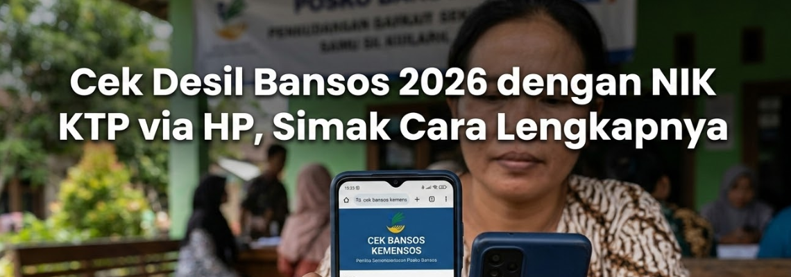 Cek Desil Bansos 2026 dengan NIK KTP via HP, Simak Cara Lengkapnya
