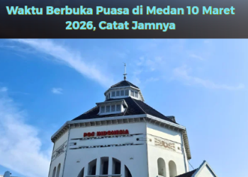 Waktu Berbuka Puasa di Medan 10 Maret 2026, Catat Jamnya