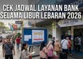 Cek Jadwal Layanan Bank Selama Libur Lebaran 2026