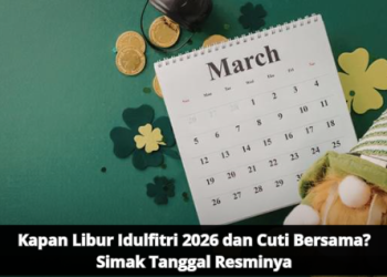 Kapan Libur Idulfitri 2026 dan Cuti Bersama? Simak Tanggal Resminya