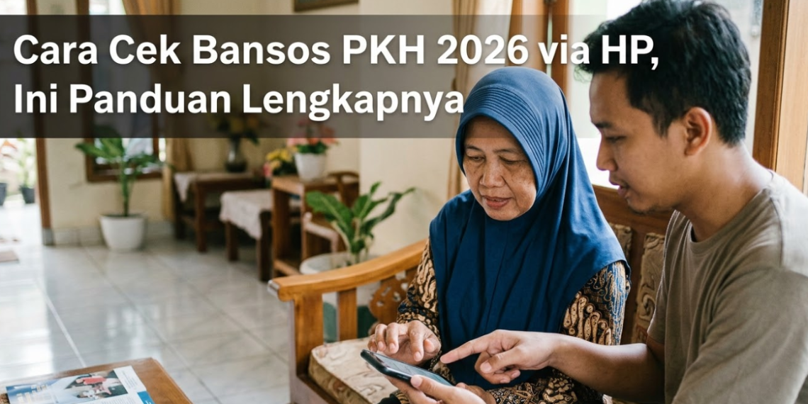 Cara Cek Bansos PKH 2026 via HP, Ini Panduan Lengkapnya