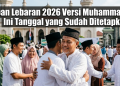 Kapan Lebaran 2026 Versi Muhammadiyah? Ini Tanggal yang Sudah Ditetapkan