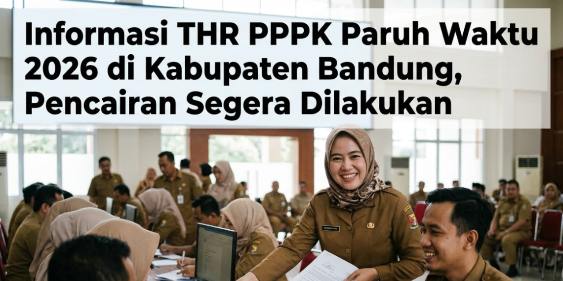 Informasi THR PPPK Paruh Waktu 2026 di Kabupaten Bandung, Pencairan Segera Dilakukan