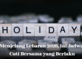 Menjelang Lebaran 2026, Ini Jadwal Cuti Bersama yang Berlaku