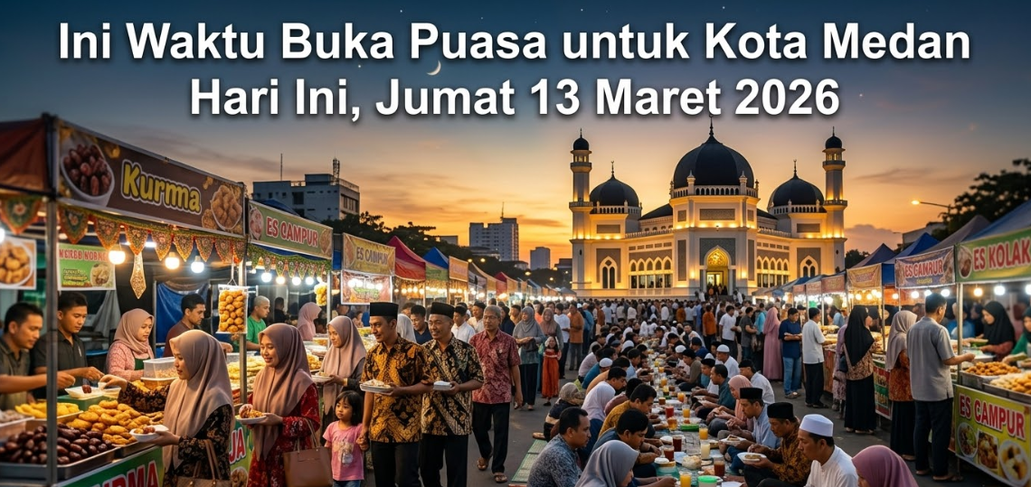 Ini Waktu Buka Puasa untuk Kota Medan Hari Ini, Jumat 13 Maret 2026