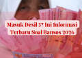 Masuk Desil 5? Ini Informasi Terbaru Soal Bansos 2026