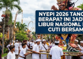 Nyepi 2026 Tanggal Berapa? Ini Jadwal Libur Nasional dan Cuti Bersama