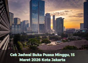 Cek Jadwal Buka Puasa Minggu, 15 Maret 2026 Kota Jakarta