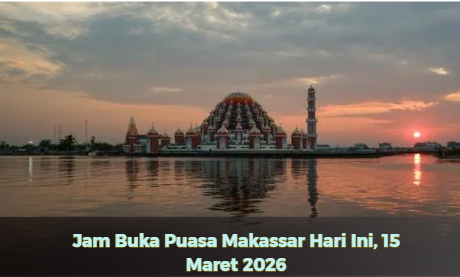 Jam Buka Puasa Makassar Hari Ini, 15 Maret 2026