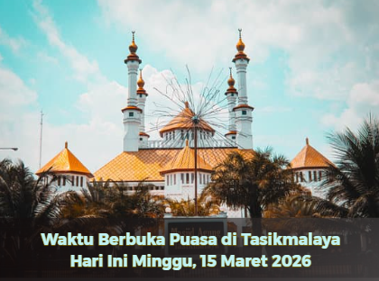 Waktu Berbuka Puasa di Tasikmalaya Hari Ini Minggu, 15 Maret 2026