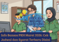Info Bansos PKH Maret 2026: Cek Jadwal dan Syarat Terbaru Disini