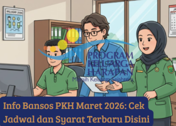 Info Bansos PKH Maret 2026: Cek Jadwal dan Syarat Terbaru Disini