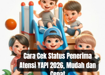Cara Cek Status Penerima Atensi YAPI 2026, Mudah dan Cepat