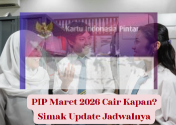 PIP Maret 2026 Cair Kapan? Simak Update Jadwalnya