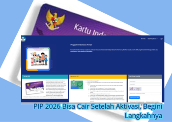PIP 2026 Bisa Cair Setelah Aktivasi, Begini Langkahnya