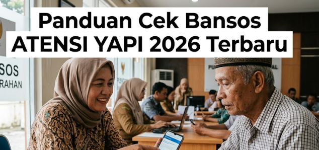 Panduan Cek Bansos ATENSI YAPI 2026 Terbaru