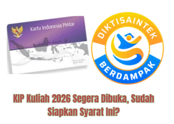 KIP Kuliah 2026 Segera Dibuka, Sudah Siapkan Syarat Ini?