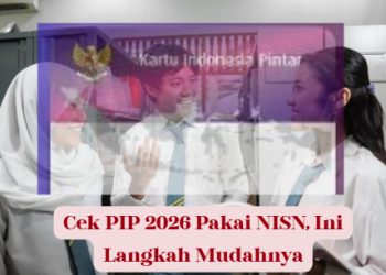 Cek PIP 2026 Pakai NISN, Ini Langkah Mudahnya