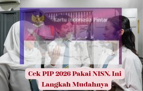 Cek PIP 2026 Pakai NISN, Ini Langkah Mudahnya