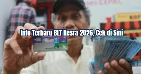 Info Terbaru BLT Kesra 2026, Cek di Sini