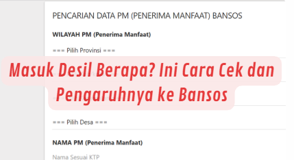 Masuk Desil Berapa? Ini Cara Cek dan Pengaruhnya ke Bansos