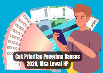 Cek Prioritas Penerima Bansos 2026, Bisa Lewat HP
