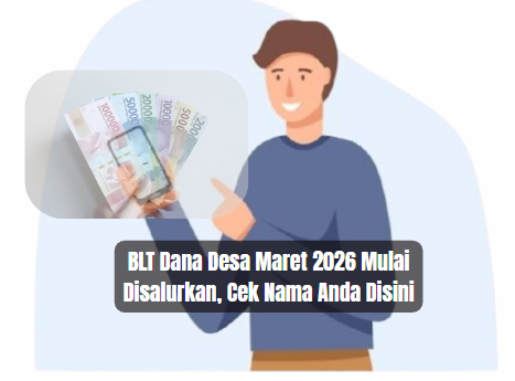 BLT Dana Desa Maret 2026 Mulai Disalurkan, Cek Nama Anda Disini