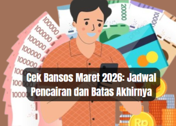 Cek Bansos Maret 2026: Jadwal Pencairan dan Batas Akhirnya