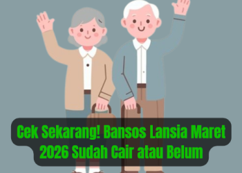 Cek Sekarang! Bansos Lansia Maret 2026 Sudah Cair atau Belum