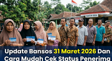Update Bansos 31 Maret 2026 Dan Cara Mudah Cek Status Penerima