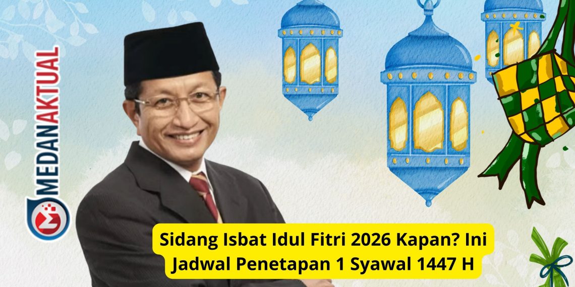 Sidang Isbat Idul Fitri 2026 Kapan? Ini Jadwal Penetapan 1 Syawal 1447 H