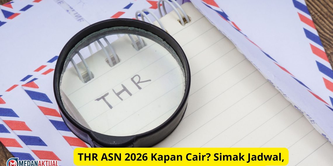 THR ASN 2026 Kapan Cair? Simak Jadwal, Komponen Beserta Aturannya