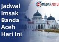 Jadwal Imsak dan Subuh Banda Aceh serta Wilayah Aceh 7 Maret 2026