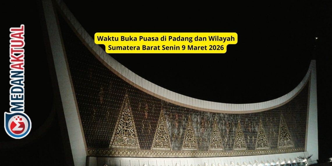 Waktu Buka Puasa di Padang dan Wilayah Sumatera Barat Senin 9 Maret 2026