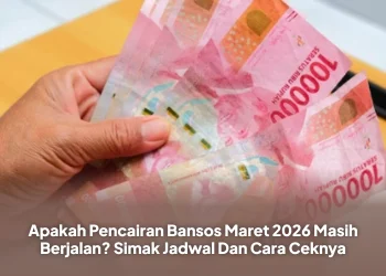 Apakah Pencairan Bansos Maret 2026 Masih Berjalan? Simak Jadwal Dan Cara Ceknya