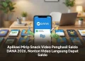 Aplikasi Mirip Snack Video Penghasil Saldo DANA 2026, Nonton Video Langsung Dapat Saldo