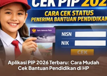 Aplikasi PIP 2026 Terbaru: Cara Mudah Cek Bantuan Pendidikan di HP