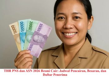 THR PNS dan ASN 2026 Resmi Cair: Jadwal Pencairan, Besaran, dan Daftar Penerima