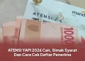 ATENSI YAPI 2026 Cair, Simak Syarat Dan Cara Cek Daftar Penerima