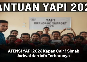 ATENSI YAPI 2026 Kapan Cair? Simak Jadwal dan Info Terbarunya