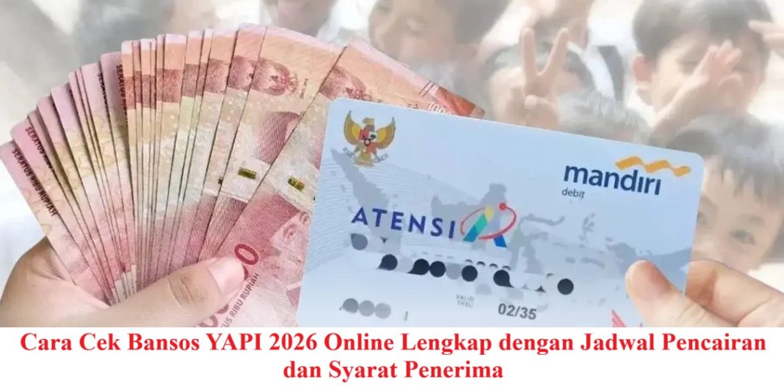 Cara Cek Bansos YAPI 2026 Online Lengkap dengan Jadwal Pencairan dan Syarat Penerima