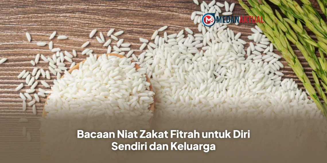 Bacaan Niat Zakat Fitrah untuk Diri Sendiri dan Keluarga