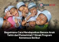 Bagaimana Cara Mendapatkan Bansos Anak Yatim dari Pemerintah? Simak Program Kemensos Berikut