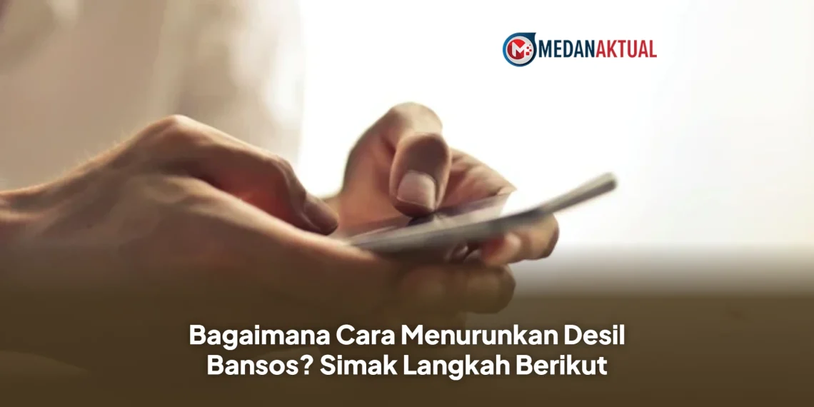 Bagaimana Cara Menurunkan Desil Bansos? Simak Langkah Berikut