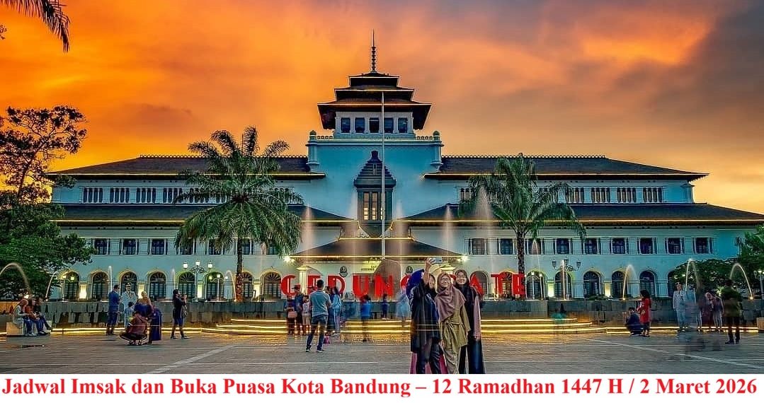 Jadwal Imsak dan Buka Puasa Kota Bandung – 12 Ramadhan 1447 H / 2 Maret 2026