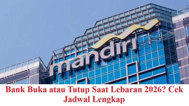 Bank Buka atau Tutup Saat Lebaran 2026? Cek Jadwal Lengkap
