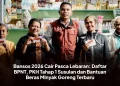 Bansos 2026 Cair Pasca Lebaran: Daftar BPNT, PKH Tahap 1 Susulan dan Bantuan Beras Minyak Goreng Terbaru