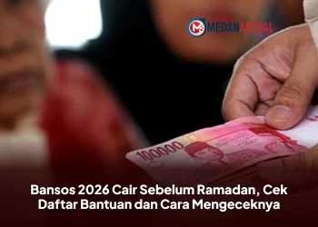 Bansos 2026 Cair Sebelum Ramadan, Cek Daftar Bantuan dan Cara Mengeceknya
