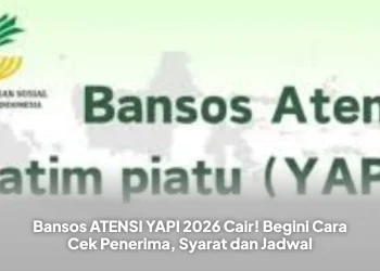 Bansos ATENSI YAPI 2026 Cair! Begini Cara Cek Penerima, Syarat dan Jadwal